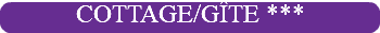 COTTAGE/GÎTE ***