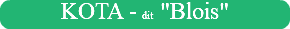 KOTA - dit "Blois"