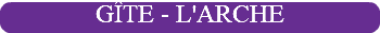 GÎTE - L'ARCHE