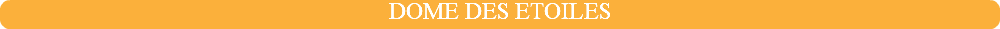DOME DES ETOILES