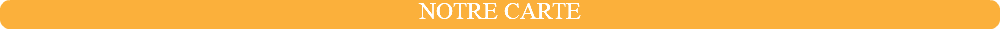NOTRE CARTE