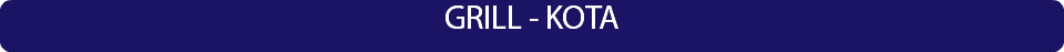 GRILL - KOTA