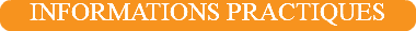 INFORMATIONS PRACTIQUES
