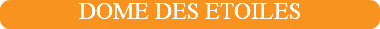 DOME DES ETOILES